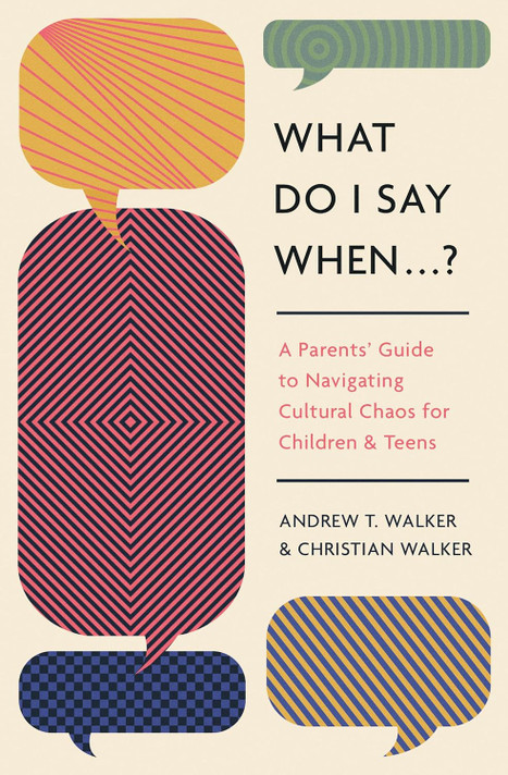 What Do I Say When . . . ?: A Parent's Guide to Navigating Cultural Chaos for Children and Teens What Do I Say When . . . ?: A Parent's Guide to Navigating Cultural Chaos for Children and Teens