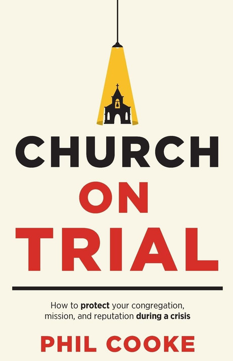 Church on Trial: How to protect your congregation, mission, and reputation during a crisis Church on Trial: How to protect your congregation, mission, and reputation during a crisis