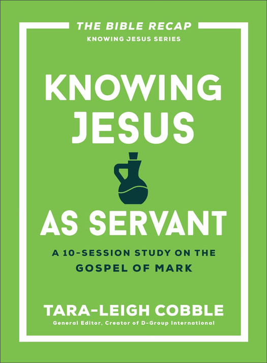 Knowing Jesus as Servant: A 10-Session Study on the Gospel of Mark Knowing Jesus as Servant: A 10-Session Study on the Gospel of Mark