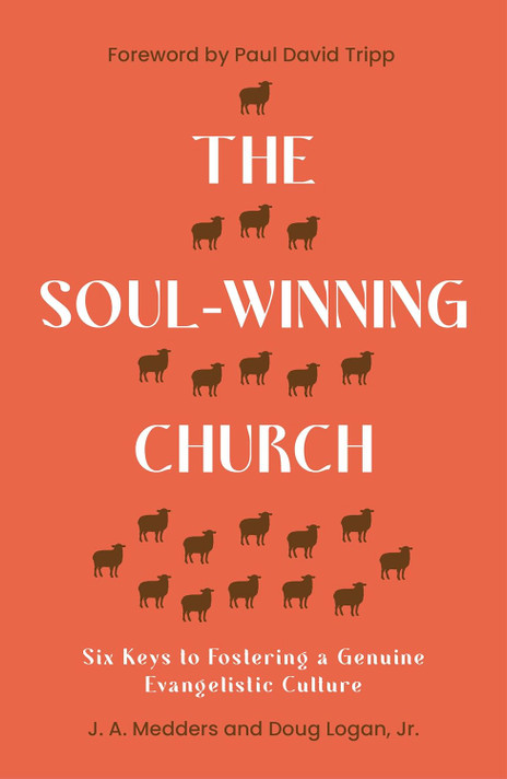 The Soul-Winning Church: Six Keys to Fostering a Genuine Evangelistic Culture The Soul-Winning Church: Six Keys to Fostering a Genuine Evangelistic Culture