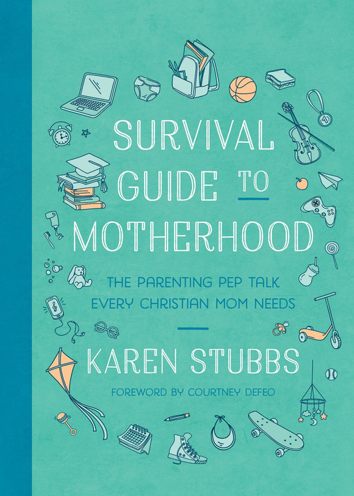 Survival Guide to Motherhood: The Parenting Pep Talk Every Christian Mom Needs Survival Guide to Motherhood: The Parenting Pep Talk Every Christian Mom Needs