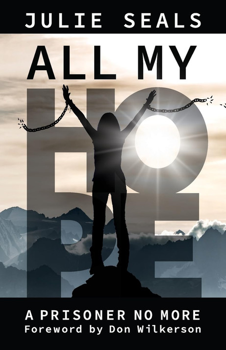 All My Hope: A Prisoner No More All My Hope: A Prisoner No More