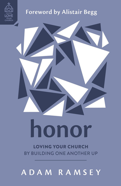 Honor: Loving Your Church by Building One Another Up Honor: Loving Your Church by Building One Another Up