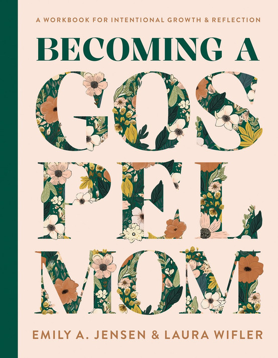 Becoming a Gospel Mom: A Workbook for Intentional Growth and Reflection Becoming a Gospel Mom: A Workbook for Intentional Growth and Reflection