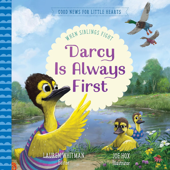 Darcy Is Always First: When Siblings Fight (Good News for Little Hearts) Darcy Is Always First: When Siblings Fight (Good News for Little Hearts)