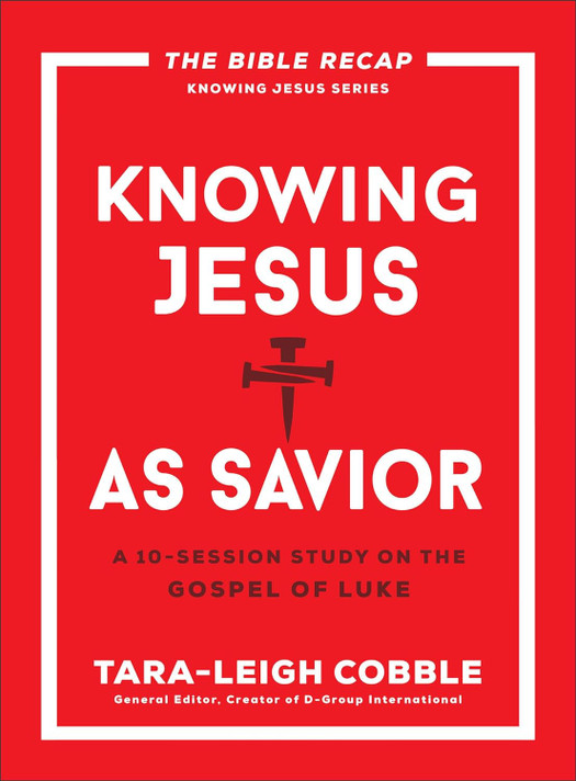 Knowing Jesus as Savior: A 10-Session Study on the Gospel of Luke (The Bible Recap Knowing Jesus) Knowing Jesus as Savior: A 10-Session Study on the Gospel of Luke (The Bible Recap Knowing Jesus)