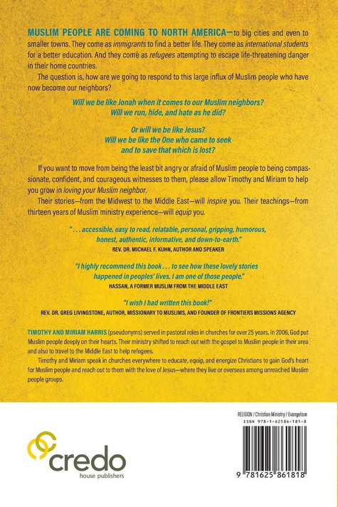 Loving Your Muslim Neighbor: Stories of God Using an Unlikely Couple to Love Muslim People . . . and How He Might Use You to Do the Same Loving Your Muslim Neighbor: Stories of God Using an Unlikely Couple to Love Muslim People . . . and How He Might Use You to Do the Same