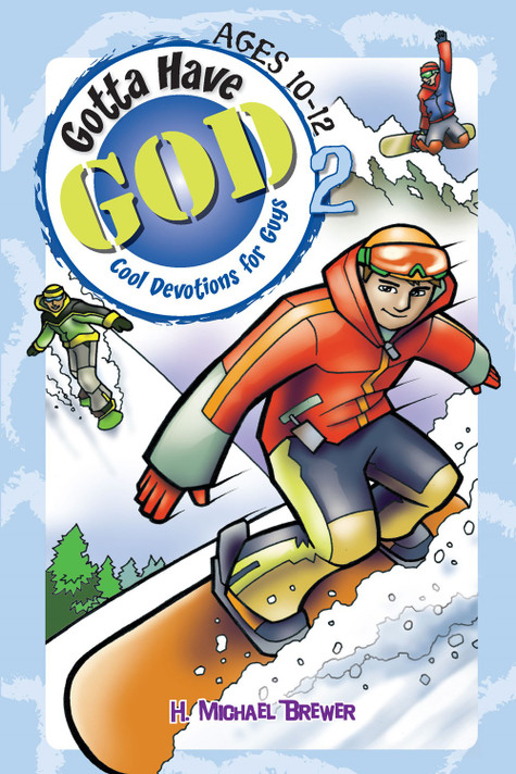 Gotta Have God Volume 2: Cool Devotions for Guys Ages 10-12 Gotta Have God Volume 2: Cool Devotions for Guys Ages 10-12