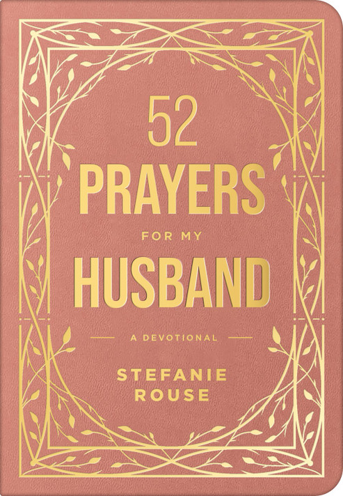 52 Prayers for My Husband: A Devotional to Build a Healthy, Loving Marriage That Will Last a Lifetime 52 Prayers for My Husband: A Devotional to Build a Healthy, Loving Marriage That Will Last a Lifetime