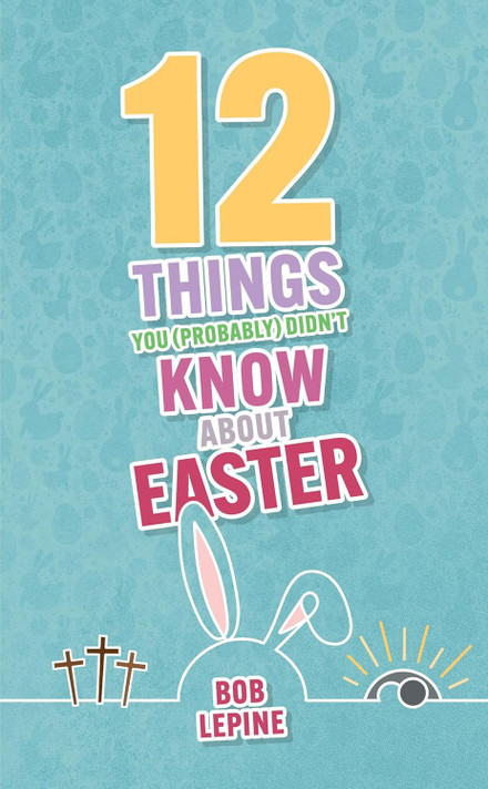 12 Things You (Probably) Didn’t Know About Easter 12 Things You (Probably) Didn’t Know About Easter