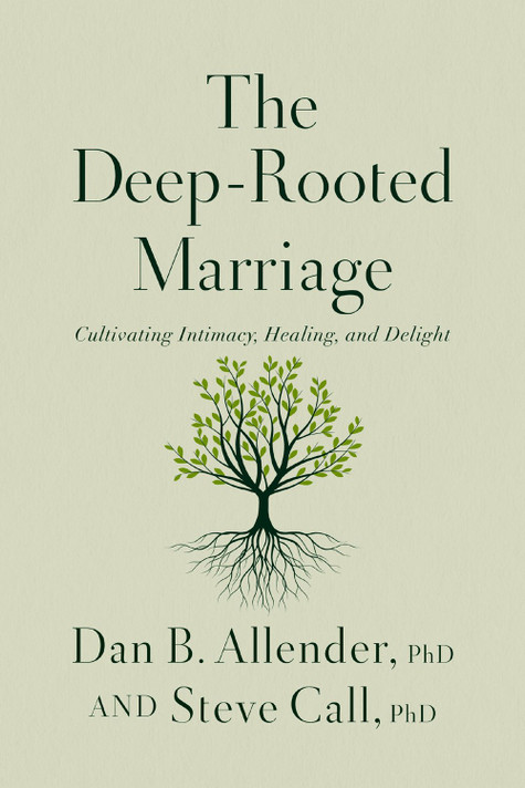 The Deep-Rooted Marriage: Cultivating Intimacy, Healing, and Delight The Deep-Rooted Marriage: Cultivating Intimacy, Healing, and Delight
