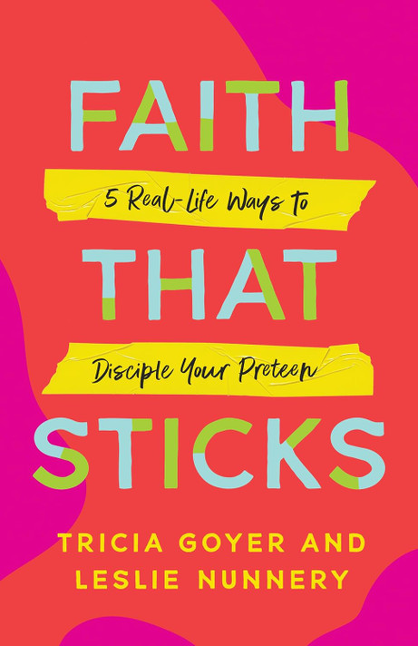 Faith That Sticks: 5 Real-Life Ways to Disciple Your Preteen Faith That Sticks: 5 Real-Life Ways to Disciple Your Preteen