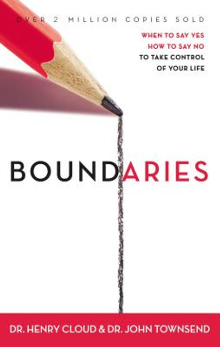 Boundaries: When to Say Yes, How to Say No to Take Control of Your Life (Updated and Expanded) Boundaries: When to Say Yes, How to Say No to Take Control of Your Life (Updated and Expanded)