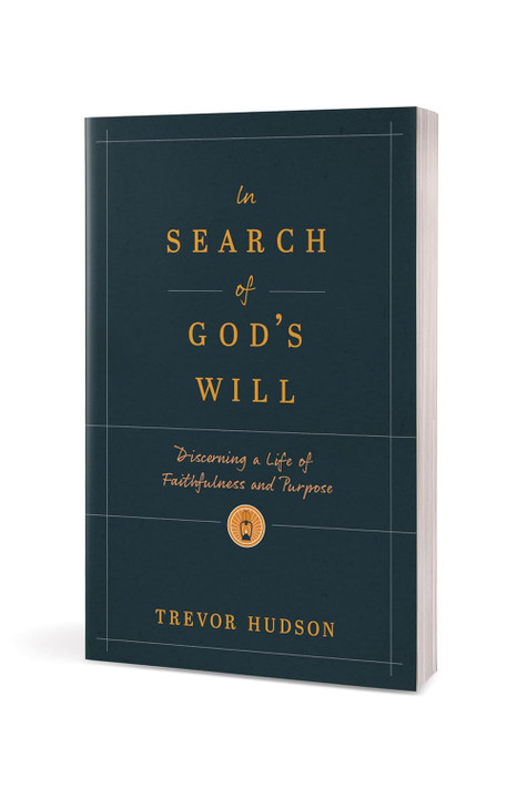 In Search of God's Will: Discerning a Life of Faithfulness and Purpose In Search of God's Will: Discerning a Life of Faithfulness and Purpose