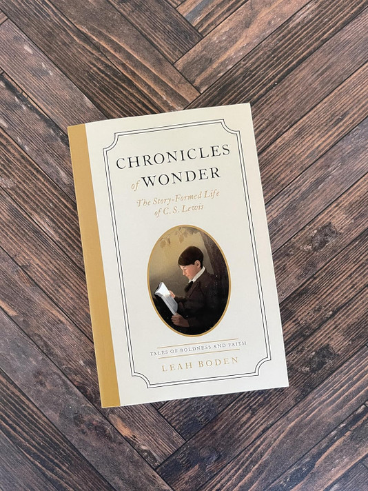 Chronicles of Wonder: The Story-Formed Life of C. S. Lewis - (Tales of Boldness and Faith #2) Chronicles of Wonder: The Story-Formed Life of C. S. Lewis - (Tales of Boldness and Faith #2)