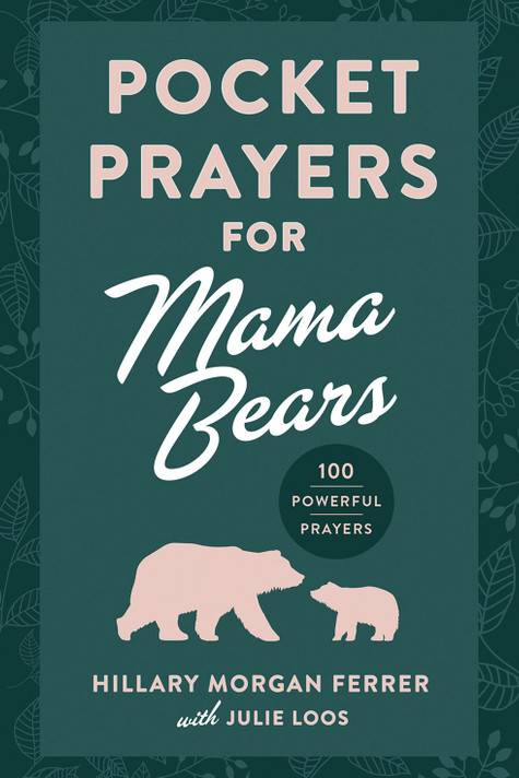 Pocket Prayers for Mama Bears: 100 Powerful Prayers Pocket Prayers for Mama Bears: 100 Powerful Prayers