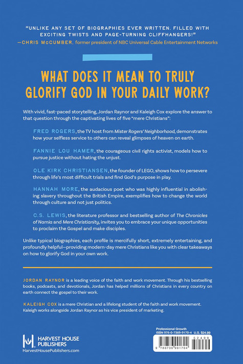 Five Mere Christians: Binge-Worthy Biographies That Show You How to Glorify God in Your Work Five Mere Christians: Binge-Worthy Biographies That Show You How to Glorify God in Your Work