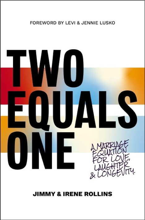 Two Equals One: A Marriage Equation for Love, Laughter, and Longevity Two Equals One: A Marriage Equation for Love, Laughter, and Longevity
