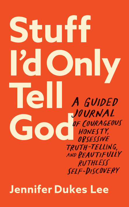 Stuff I'd Only Tell God: A Guided Journal of Courageous Honesty, Obsessive Truth-Telling, and Beautifully Ruthless Self-Discovery Stuff I'd Only Tell God: A Guided Journal of Courageous Honesty, Obsessive Truth-Telling, and Beautifully Ruthless Self-Discovery