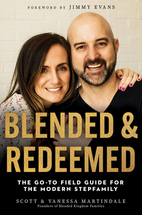 Blended and Redeemed: The Go-To Field Guide for the Modern Stepfamily Blended and Redeemed: The Go-To Field Guide for the Modern Stepfamily