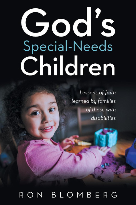 God’s Special-Needs Children: Lessons of faith learned by families of those with disabilities God’s Special-Needs Children: Lessons of faith learned by families of those with disabilities