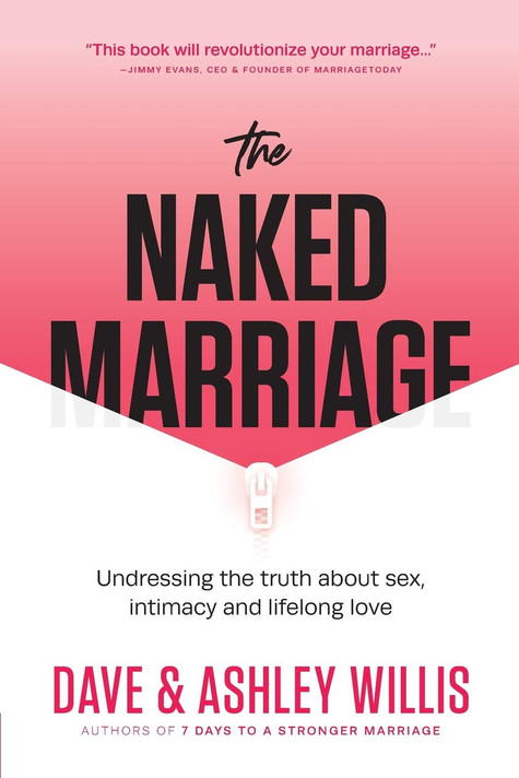 The Naked Marriage: Undressing the Truth about Sex, Intimacy, and Lifelong Love The Naked Marriage: Undressing the Truth about Sex, Intimacy, and Lifelong Love