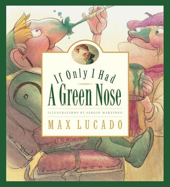 If Only I Had a Green Nose (Max Lucado's Wemmicks #3) If Only I Had a Green Nose (Max Lucado's Wemmicks #3)