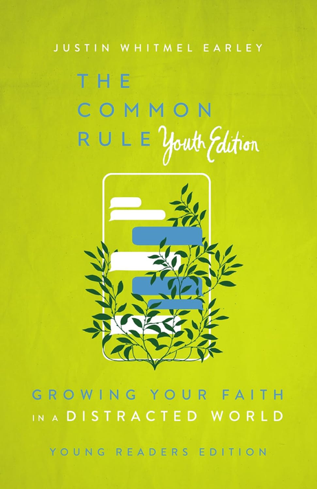 The Common Rule Youth Edition: Growing Your Faith in a Distracted World The Common Rule Youth Edition: Growing Your Faith in a Distracted World