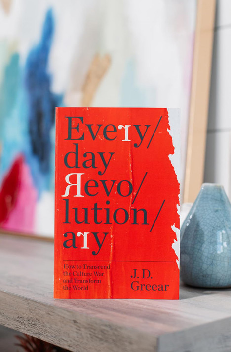Everyday Revolutionary: How to Transcend the Culture War and Transform the World Everyday Revolutionary: How to Transcend the Culture War and Transform the World