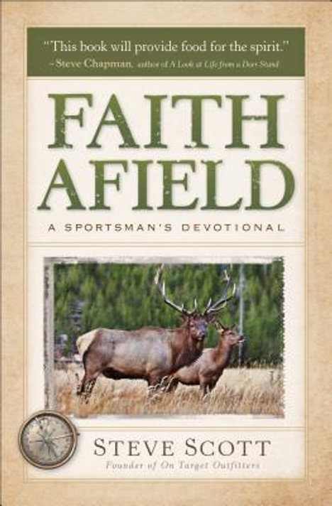Faith Afield: A Sportsman's Devotional Faith Afield: A Sportsman's Devotional