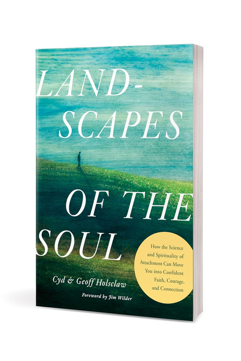 Landscapes of the Soul: How the Science and Spirituality of Attachment Can Move You Into Confident Faith, Courage, and Connection Landscapes of the Soul: How the Science and Spirituality of Attachment Can Move You Into Confident Faith, Courage, and Connection