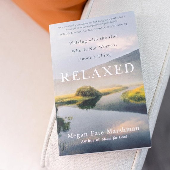 Relaxed: Walking with the One Who Is Not Worried about a Thing Relaxed: Walking with the One Who Is Not Worried about a Thing