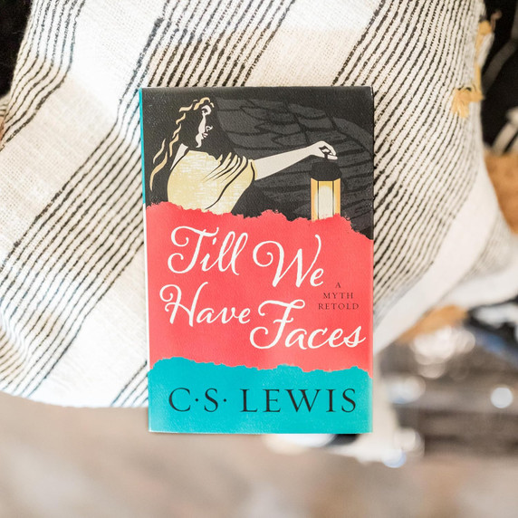Till We Have Faces: A Myth Retold Till We Have Faces: A Myth Retold