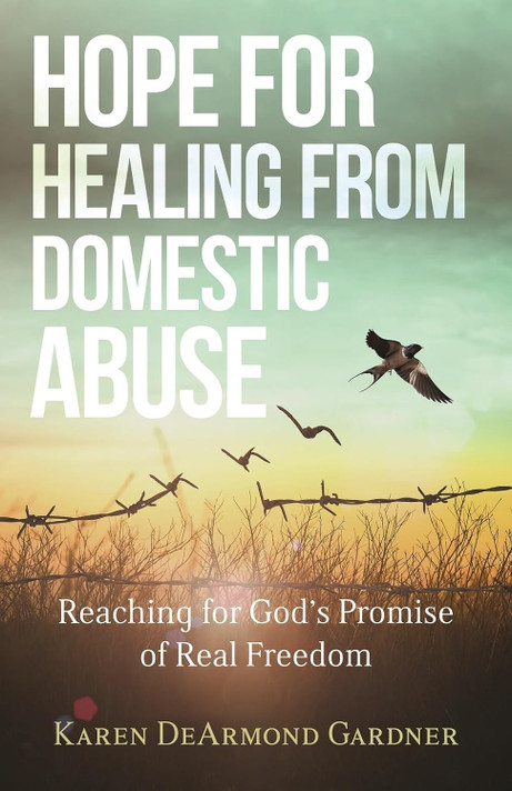 Hope for Healing from Domestic Abuse: Reaching for God's Promise of Real Freedom Hope for Healing from Domestic Abuse: Reaching for God's Promise of Real Freedom