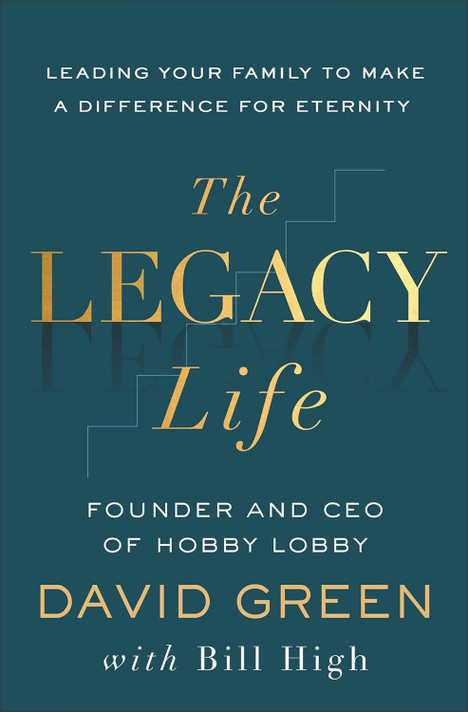 The Legacy Life: Leading Your Family to Make a Difference for Eternity The Legacy Life: Leading Your Family to Make a Difference for Eternity