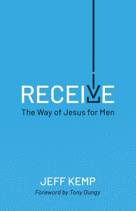 Receive: The Way of Jesus for Men Receive: The Way of Jesus for Men