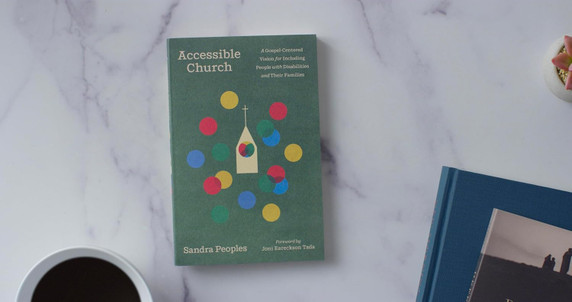 Accessible Church: A Gospel-Centered Vision for Including People with Disabilities and Their Families Accessible Church: A Gospel-Centered Vision for Including People with Disabilities and Their Families