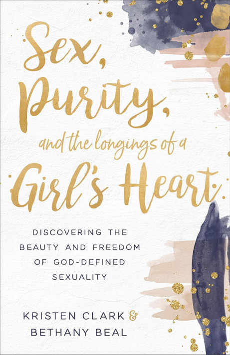 Sex, Purity, and the Longings of a Girl's Heart: Discovering the Beauty and Freedom of God-Defined Sexuality Sex, Purity, and the Longings of a Girl's Heart: Discovering the Beauty and Freedom of God-Defined Sexuality