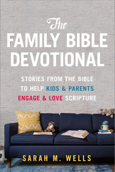 The Family Bible Devotional: Stories from the Bible to Help Kids and Parents Engage and Love Scripture The Family Bible Devotional: Stories from the Bible to Help Kids and Parents Engage and Love Scripture