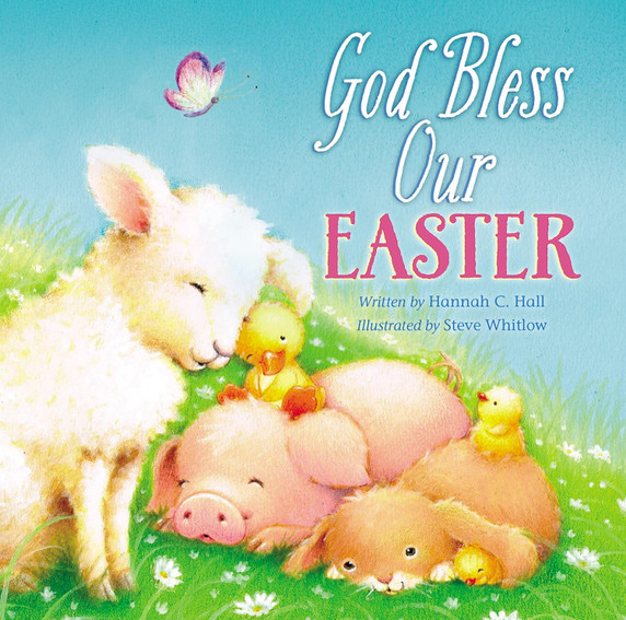 God Bless Our Easter: An Easter and Springtime Book for Kids (God Bless Book) God Bless Our Easter: An Easter and Springtime Book for Kids (God Bless Book)