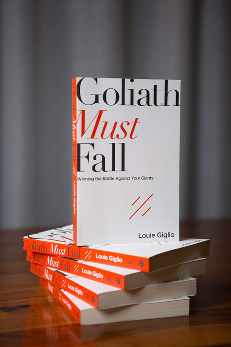 Goliath Must Fall: Winning the Battle Against Your Giants Goliath Must Fall: Winning the Battle Against Your Giants