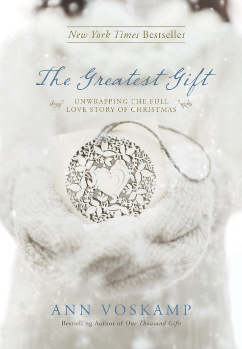 The Greatest Gift: Unwrapping the Full Love Story of Christmas The Greatest Gift: Unwrapping the Full Love Story of Christmas