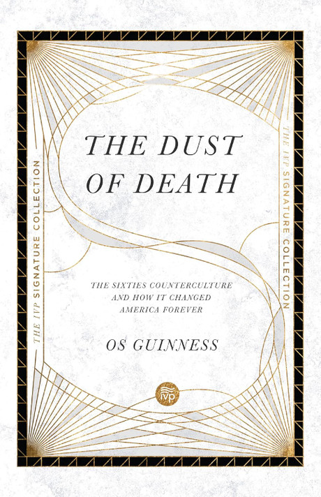 The Dust of Death: The Sixties Counterculture and How It Changed America Forever The Dust of Death: The Sixties Counterculture and How It Changed America Forever