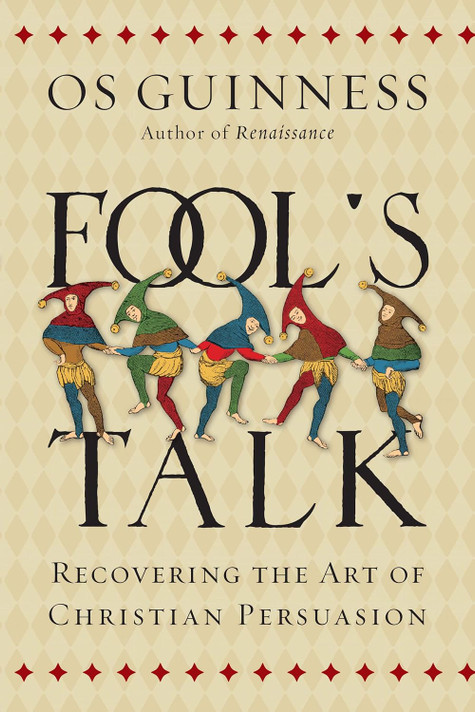 Fool's Talk: Recovering the Art of Christian Persuasion Fool's Talk: Recovering the Art of Christian Persuasion