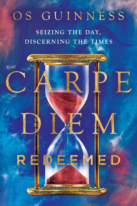 Carpe Diem Redeemed: Seizing the Day, Discerning the Times Carpe Diem Redeemed: Seizing the Day, Discerning the Times