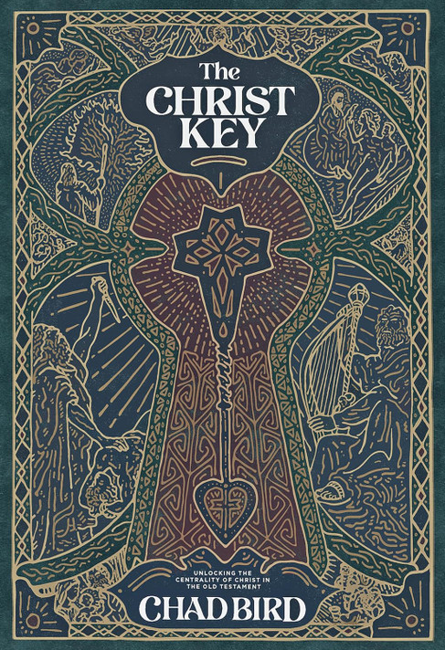 The Christ Key: Unlocking the Centrality of Christ in the Old Testament The Christ Key: Unlocking the Centrality of Christ in the Old Testament