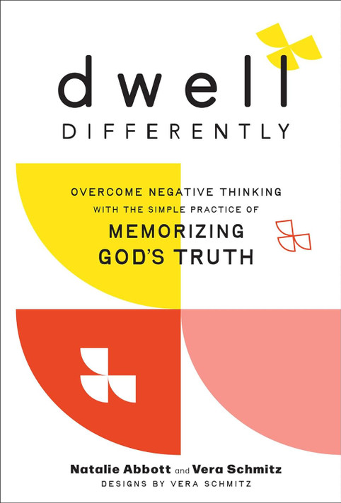 Dwell Differently: Overcome Negative Thinking with the Simple Practice of Memorizing God's Truth Dwell Differently: Overcome Negative Thinking with the Simple Practice of Memorizing God's Truth