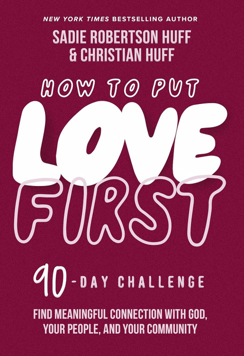How to Put Love First: Find Meaningful Connection with God, Your People, and Your Community How to Put Love First: Find Meaningful Connection with God, Your People, and Your Community