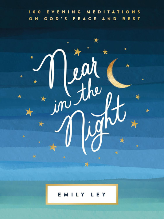 Near in the Night: 100 Evening Meditations on God's Peace and Rest Near in the Night: 100 Evening Meditations on God's Peace and Rest