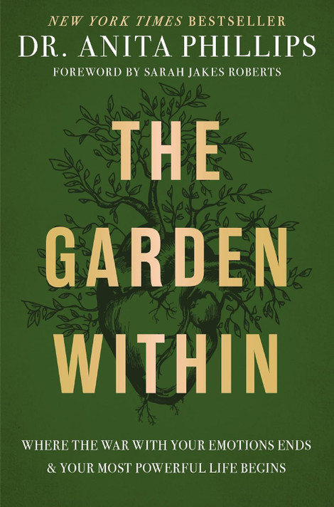 The Garden Within: Where the War with Your Emotions Ends and Your Most Powerful Life Begins The Garden Within: Where the War with Your Emotions Ends and Your Most Powerful Life Begins